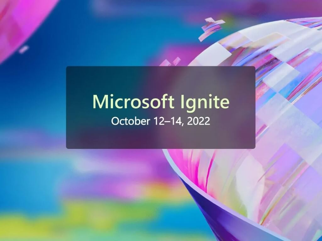 You can now register to attend the Microsoft Ignite 2022 conference