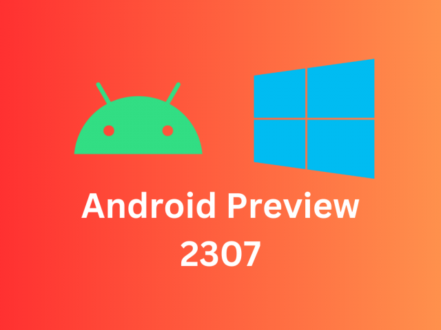 Android Preview 2307